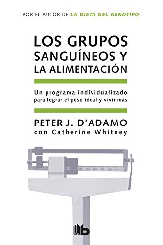 Los grupos sanguíneos y la alimentación / Eat Right for Your Type (No ficción) von B de Bolsillo