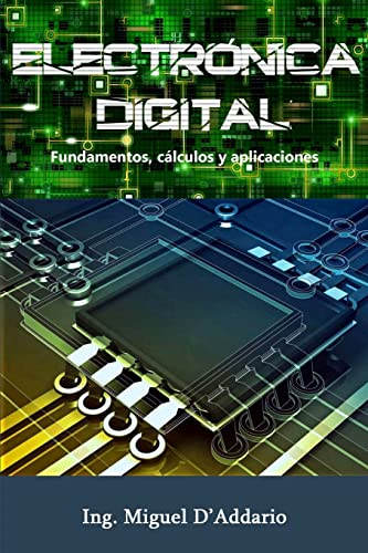Electrónica digital: Fundamentos, cálculos y aplicaciones von CREATESPACE