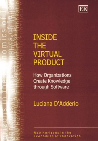 Inside the Virtual Product: How Organisations Create Knowledge Through Software (New Horizons in the Economics of Innovation) von Edward Elgar Publishing