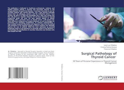 Surgical Pathology of Thyroid Cancer: 30 Years of Personal Experience in Thyroid Cancer Management von LAP LAMBERT Academic Publishing
