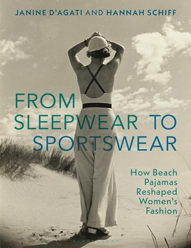 From Sleepwear to Sportswear: How Beach Pajamas Reshaped Women's Fashion von Bloomsbury Visual Arts