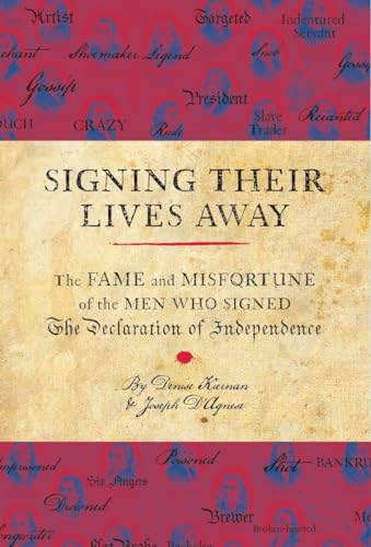 Signing Their Lives Away: The Fame and Misfortune of the Men Who Signed the Declaration of Independence: The Fame and Misfortune of the Men Who Signed the Declaration of Independence (E)