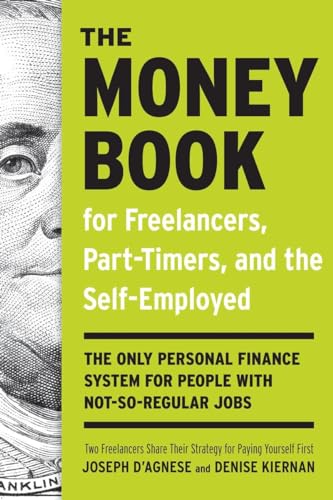 The Money Book for Freelancers, Part-Timers, and the Self-Employed: The Only Personal Finance System for People with Not-So-Regular Jobs von Currency