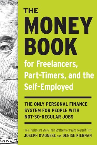 The Money Book for Freelancers, Part-Timers, and the Self-Employed: The Only Personal Finance System for People with Not-So-Regular Jobs