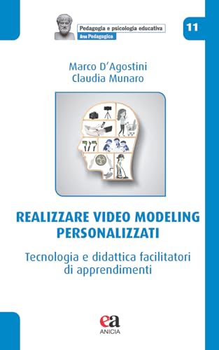Realizzare video modeling personalizzati. Tecnologia e didattica facilitatori di apprendimenti (Pedagogia e psicologia educativa) von Anicia (Roma)