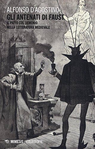 Gli antenati di Faust. Il patto col demonio nella letteratura medievale (Eterotopie)
