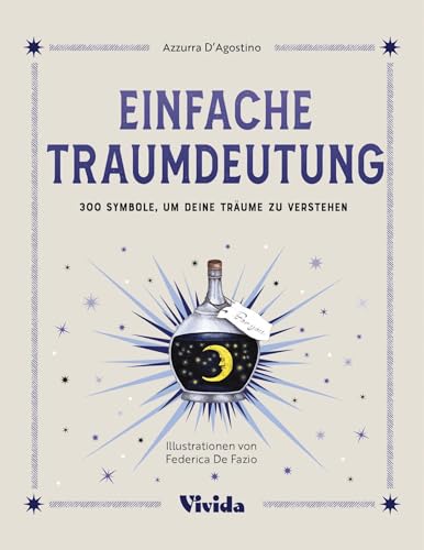 Einfache Traumdeutung: 300 Symbole, um deine Träume zu verstehen Einfache Traumdeutung: 300 Symbole, um deine Träume zu verstehen von White Star Verlag