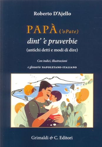 Papà (’o Pate) dint’ ’e pruverbie (200 antichi detti e modi di dire) (Biblioteca napoletana) von Grimaldi & C.