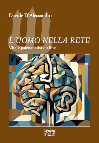 L'uomo nella rete. Vita e psicoanalisi on-line (Il tridente. Campus) von Moretti & Vitali