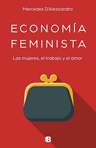 Economía feminista: Las mujeres, el trabajo y el amor (No ficción)