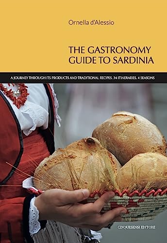 The gastronomy guide to Sardinia. A journey through its products and traditional recipes. 34 itineraries. 4 seasons (Guide GourmArt) von Cinquesensi