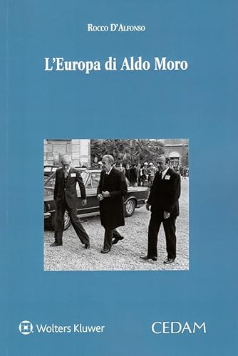 L'Europa di Aldo Moro (Centro interuniv. studio storia org. int.) von CEDAM