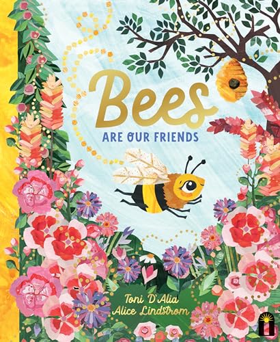 Bees Are Our Friends (Our Friends in the Garden)