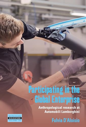 Participating in the Global Enterprise: Anthropological Research at Automobili Lamborghini (Dislocations) von Berghahn Books