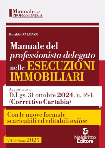 Manuale del professionista delegato nelle esecuzioni immobiliari 2025. Con formulario (Manuali del professionista) von Neldiritto Editore