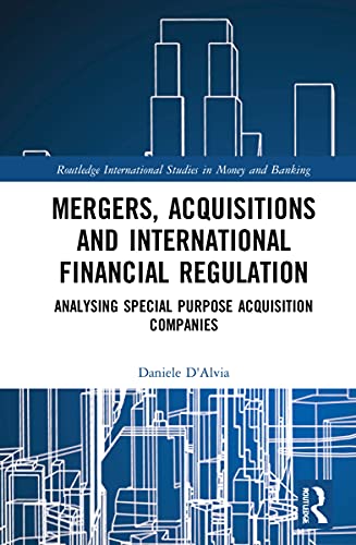 Mergers, Acquisitions and International Financial Regulation: Analysing Special Purpose Acquisition Companies (Routledge International Studies in Money and Banking) von Routledge