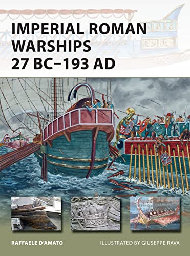 Imperial Roman Warships 27 BC–193 AD (New Vanguard, Band 230)