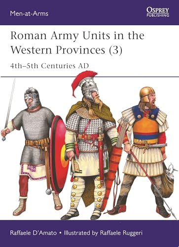 Roman Army Units in the Western Provinces (3): 4th–5th Centuries AD (Men-at-Arms) von Osprey Publishing