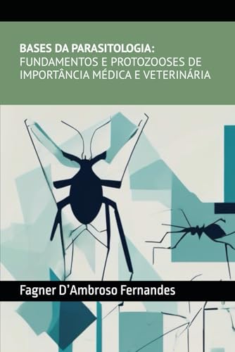 Bases da Parasitologia- Fundamentos e Protozooses de Importância Médica e Veterinária von CBL