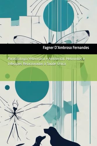 Parasitologia Veterinária e Ambiental: Helmintos e Infecções Relacionadas à Saúde Única Parasitologia Veterinária e Ambiental: Helmintos e Infecções Relacionadas à Saúde Única von CBL