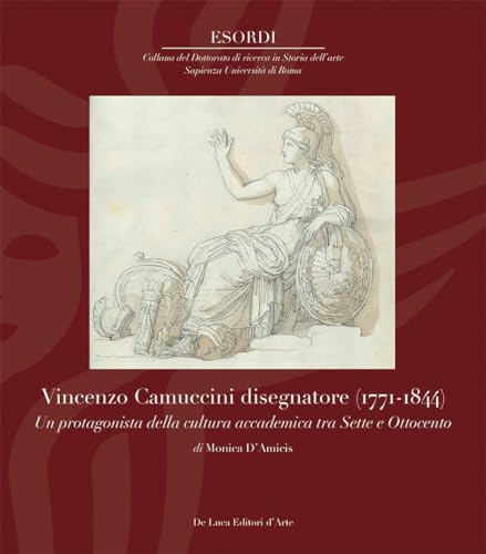 Vincenzo Camuccini disegnatore (1771-1844). Un protagonista della cultura accademica tra Sette e Ottocento (Esordi) von De Luca Editori d'Arte
