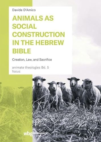 Animals as Social Construction in the Hebrew Bible: Creation, Law, and Sacrifice von wbg academic