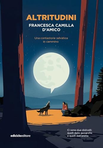Altritudini. Una contastorie selvatica in cammino (La biblioteca del viandante) von Ediciclo
