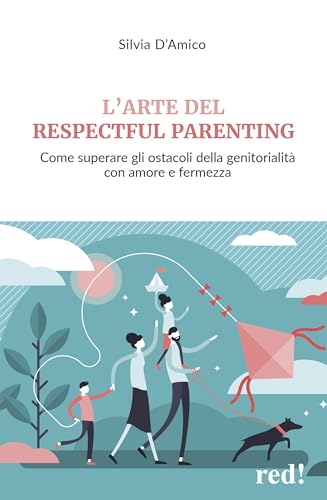 L'arte del respectful parenting. Come superare gli ostacoli della genitorialità con amore e fermezza (Economici di qualità) von Red Edizioni