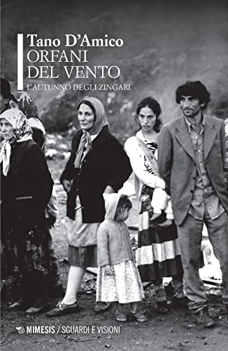 Orfani del vento. L'autunno degli zingari. Ediz. illustrata (Sguardi e visioni) von Mimesis