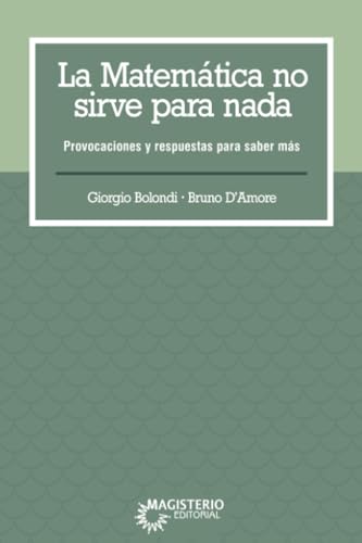 La matemática no sirve para nada: Provocaciones y respuestas para saber más von Cooperativa Editorial Magisterio