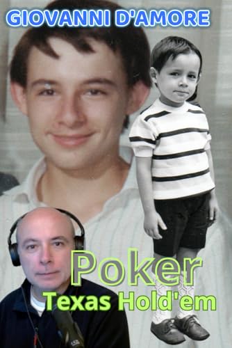 Poker Texas Hold'em: Regole, Strategie Vincenti e Trucchi per Dominare i Tornei Online: LOTTO SCIENTIFICO di Gianni D'Amore Tecniche di Bluff No Limit Texas Hold'em Psicologia nel Poker Basi del Poker von Independently published