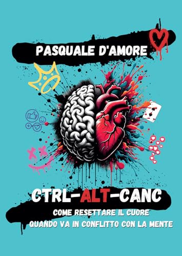 Ctrl-Alt-Canc. Come resettare il cuore quando va in conflitto con la mente Ctrl-Alt-Canc. Come resettare il cuore quando va in conflitto con la mente von Passione Scrittore selfpublishing