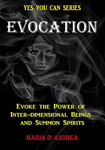 Evocation: Evoke the Power of Inter-dimensional Beings And Summon Spirits (Yes You Can, Band 1) von Inner Light/Global Communications