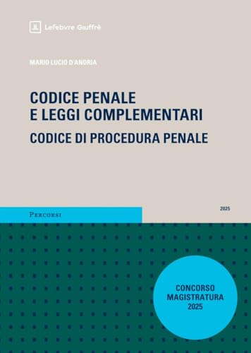 Codice penale e leggi complementari. Codice di procedura penale. Magistratura 2025 con addenda (Percorsi. Codici) von Giuffrè