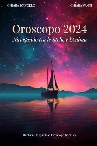 OROSCOPO 2024: Navigando tra le Stelle e l'Anima von Independently published