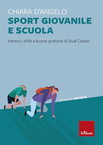 Sport giovanile e scuola. Intrecci, sfide e buone pratiche di Dual Career (Ostacolobliquo) von Erickson