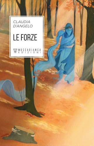 Le forze von Moscabianca Edizioni