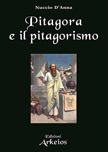 Pitagora e il pitagorismo. Fenomenologia dell’iniziazione religiosa (La via dei simboli)