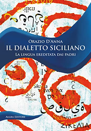 Il dialetto siciliano. La lingua ereditata dai padri (Saccurafa) von Algra