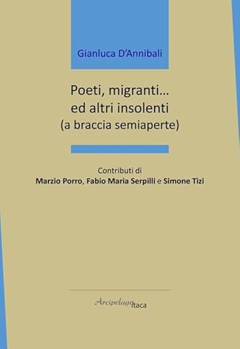 Poeti, migranti... ed altri insolenti (a braccia semiaperte) (Mari interni) von Arcipelago Itaca