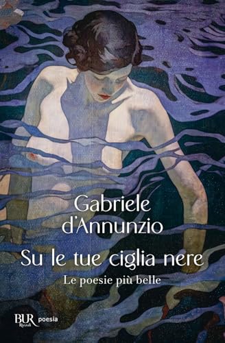 Su le tue ciglia nere. Le poesie più belle (Bur poesia) von Rizzoli