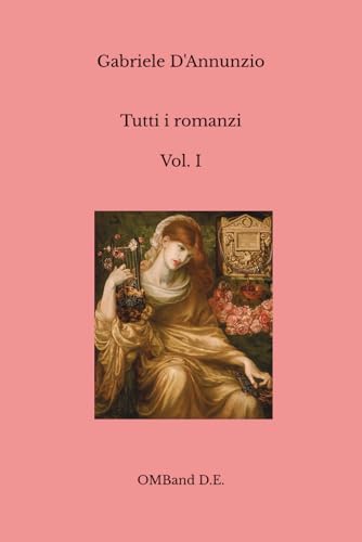 Tutti i romanzi - Vol. 1: (Trilogia dei romanzi della rosa) von Independently published
