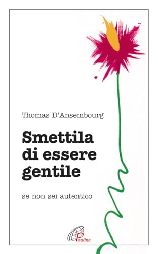 Smettila di essere gentile. Se non sei autentico (Psicologia e personalità, Band 45) von Paoline Editoriale Libri