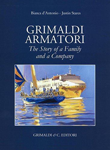 Grimaldi armatori. The story of a family and a company. Ediz. a colori von Grimaldi & C.