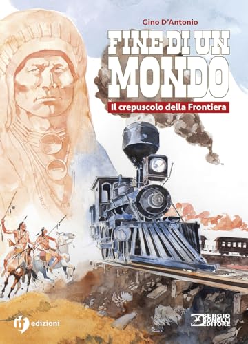 Storia del west. Fine di un mondo. Il crepuscolo della Frontiera (Grandi illustrati) von IF Edizioni