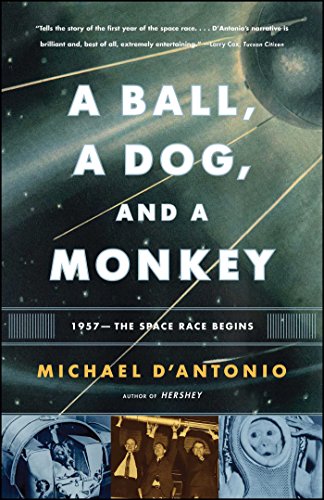 A Ball, a Dog, and a Monkey: 1957 -- The Space Race Begins von Simon & Schuster