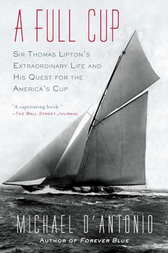 A Full Cup: Sir Thomas Lipton's Extraordinary Life and His Quest for the America's Cup von Riverhead Books
