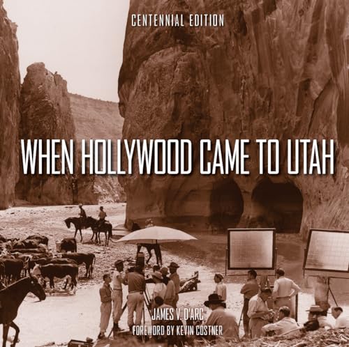 When Hollywood Came to Utah Centennial Edition von Gibbs Smith