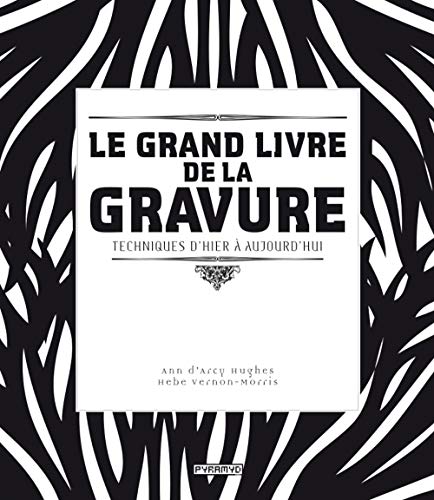 Le grand livre de la gravure : Techniques d'hier à aujourd'hui von PYRAMYD