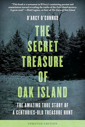 Secret Treasure of Oak Island: The Amazing True Story of a Centuries-Old Treasure Hunt Secret Treasure of Oak Island: The Amazing True Story of a Centuries-Old Treasure Hunt